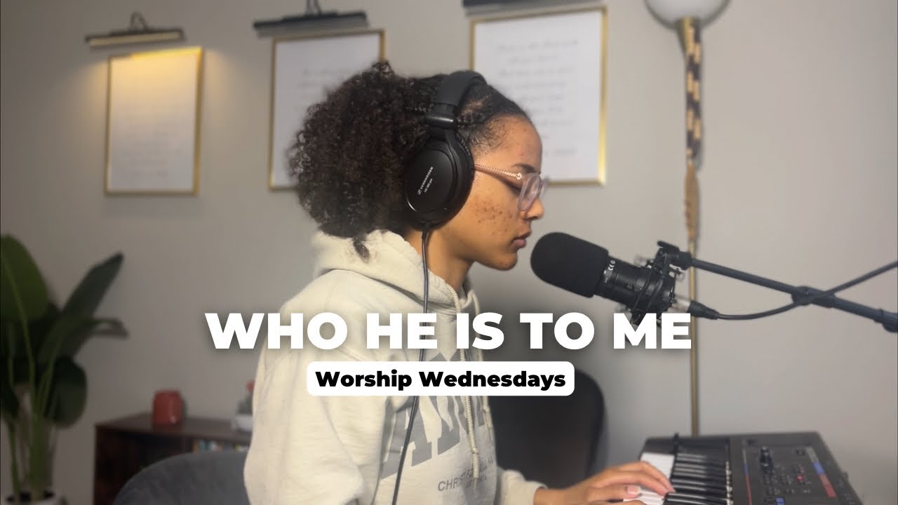 Who He Is To Me | Worship Wednesdays