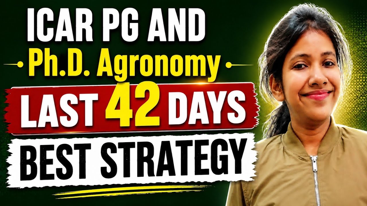 ICAR PG & Ph.D. Agronomy 2026 | Last 42 Days Best Strategy
