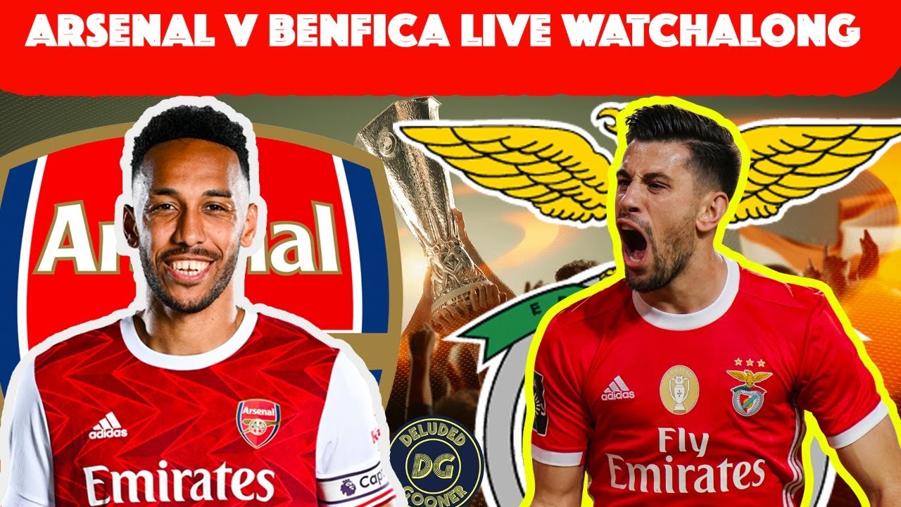 Arsenal v Benfica Live Watchalong (Deluded Gooner)