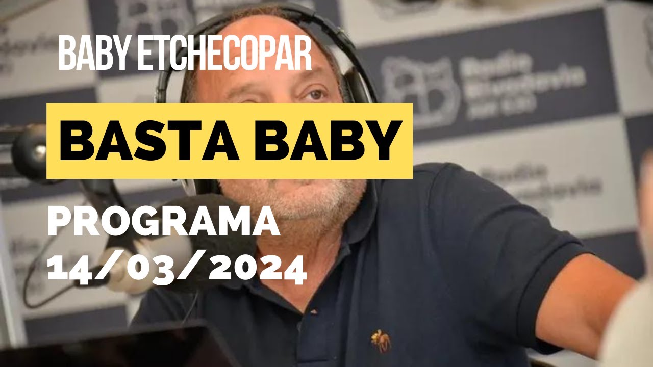 Baby Etchecopar Basta Baby Programa 14/03/2024