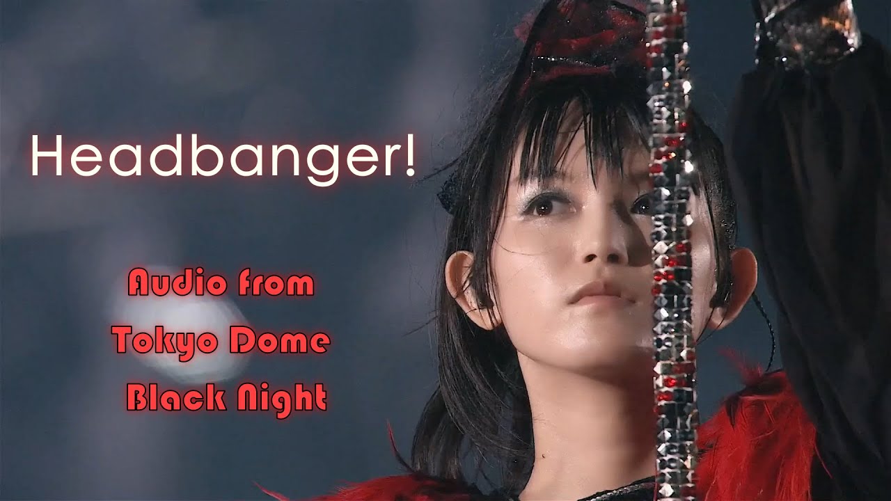 BABYMETAL - ヘドバンギャー！！/ Headbangeeeeerrrrr!!!!! | Live at Tokyo Dome Black Night (Audio)