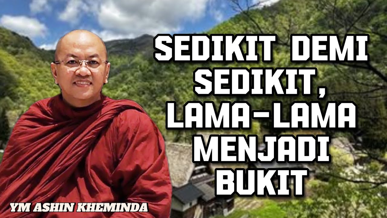 SEDIKIT DEMI SEDIKIT, LAMA-LAMA MENJADI BUKIT - YM ASHIN KHEMINDA