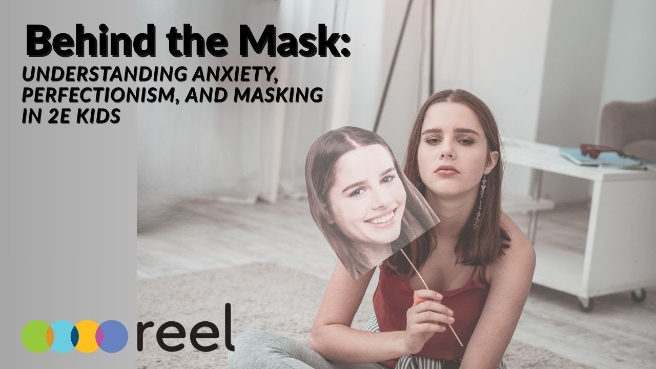 Behind the Mask: Understanding Anxiety, Perfectionism, and Masking in 2e Kids