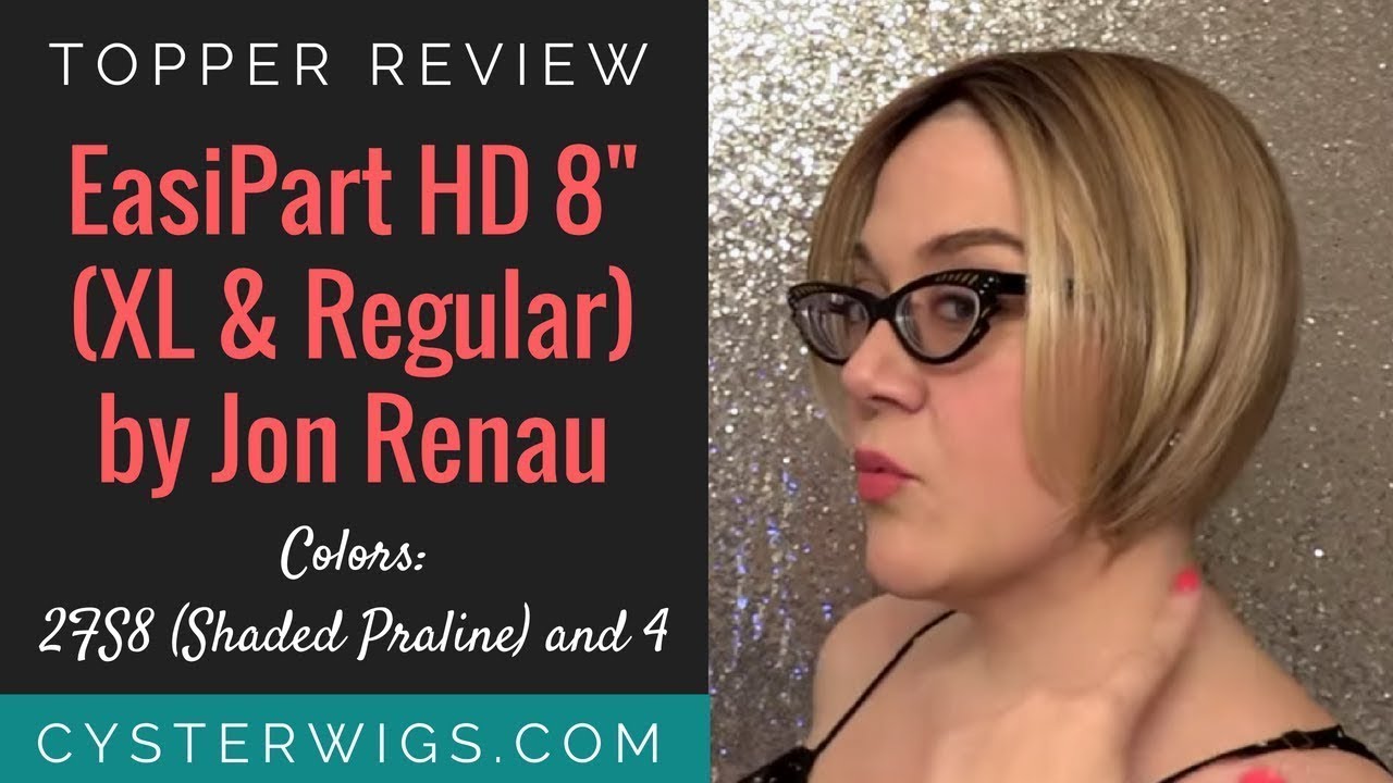 CysterWigs Topper Review_ EasiPart HD 8 (XL and regular) by Jon Renau, Colors_ 12FS8 & 4
