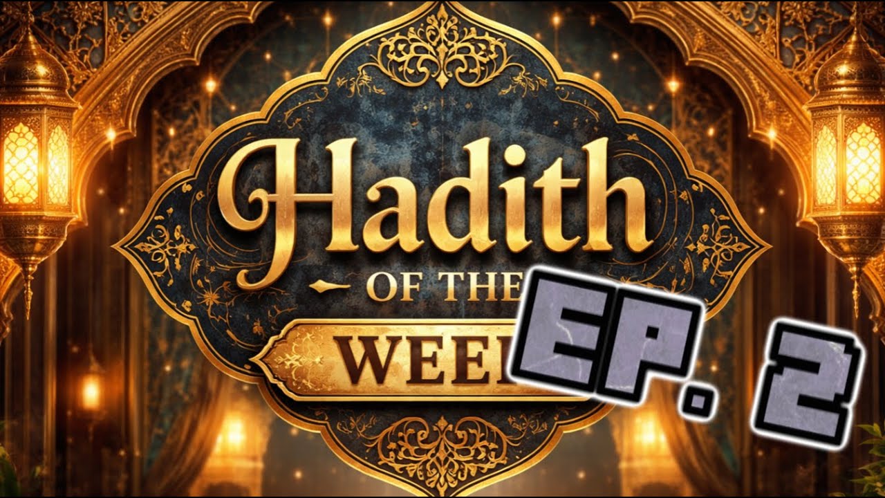 Hadith of the Week - Ep. 2