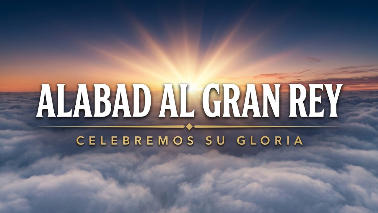 Alabad al gran Rey - Himnario Celebremos su gloria - Himno 235