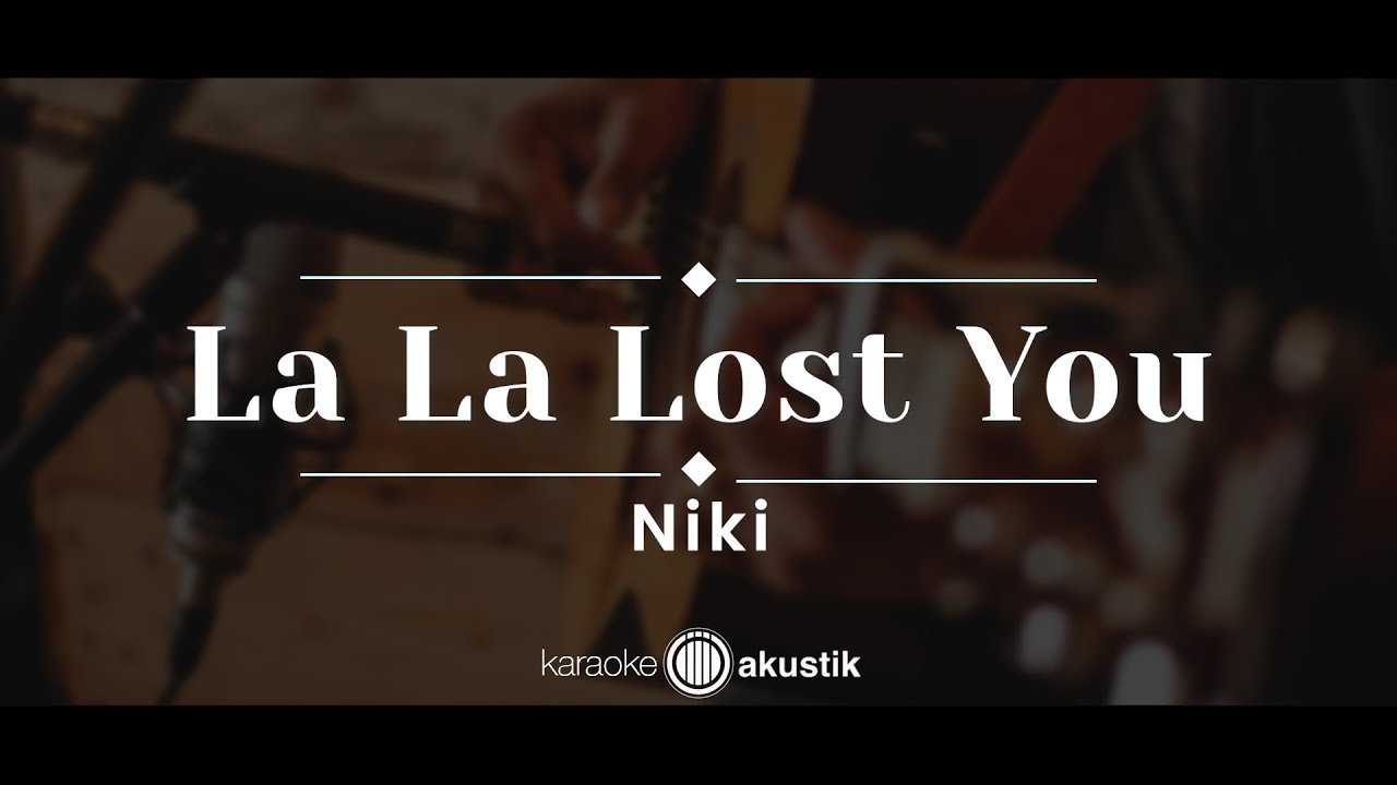 La La Lost You – NIKI (KARAOKE AKUSTIK)