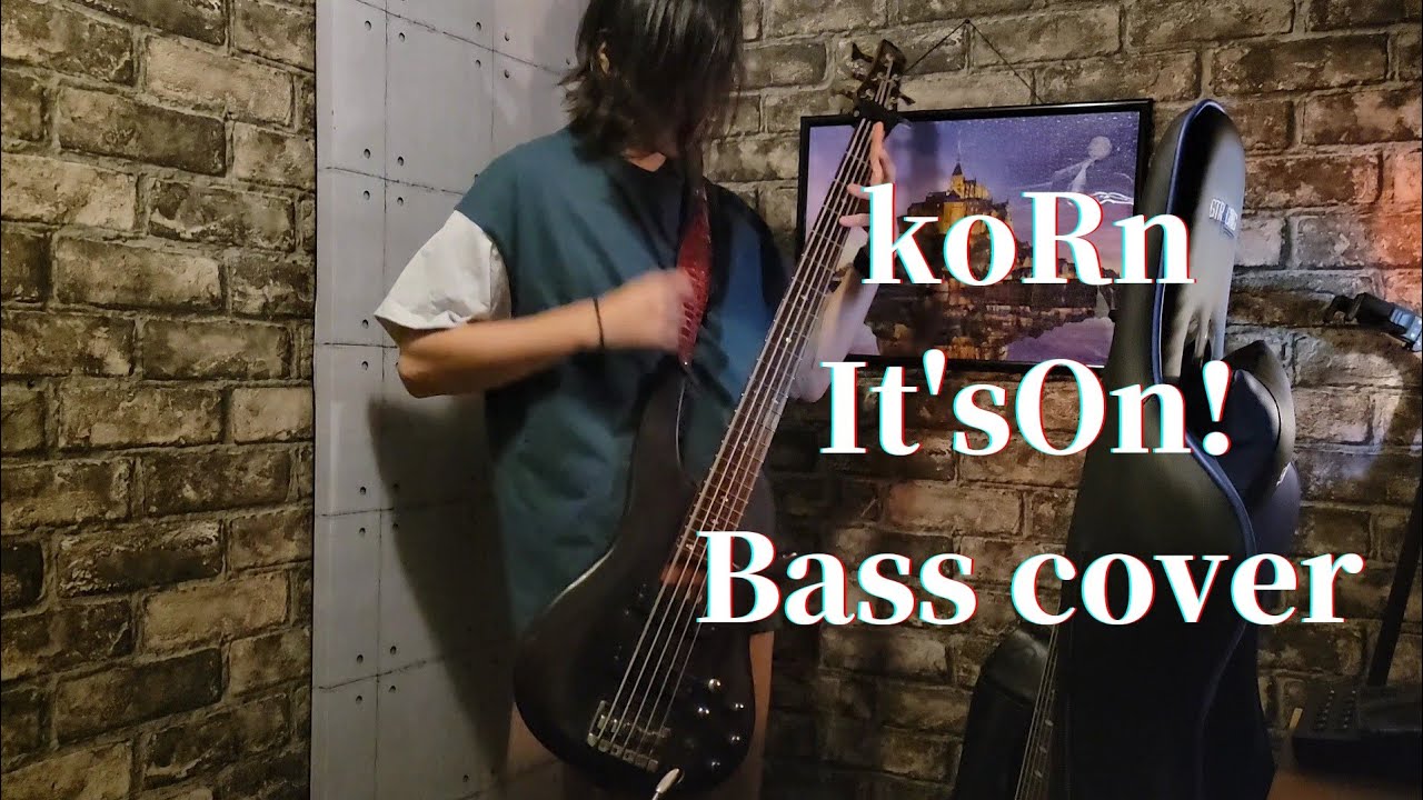 koRn/It's On!【ベース弾いてみた、basscover 】