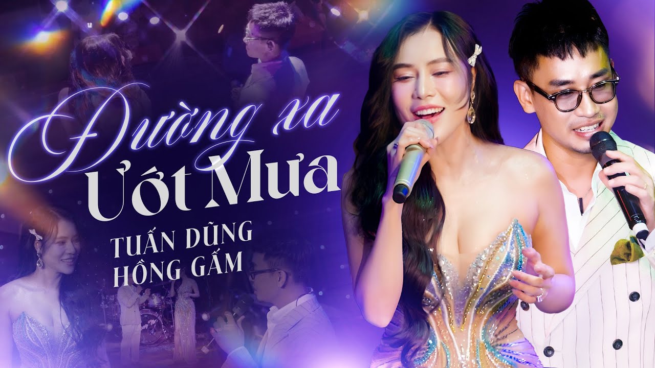 ĐƯỜNG XA ƯỚT MƯA -NGUYỄN ĐÌNH TUẤN DŨNG & HỒNG GẤM Cực Tình Tứ Trong Lần Đầu Đứng Chung Sân Khấu
