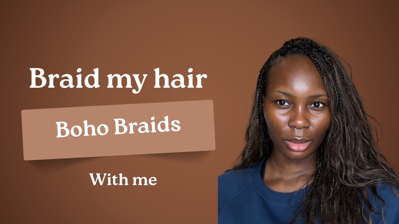 Braids: Boho Edition! Using the YG Body Wave human braiding hair|Kevwe Ekpagha.