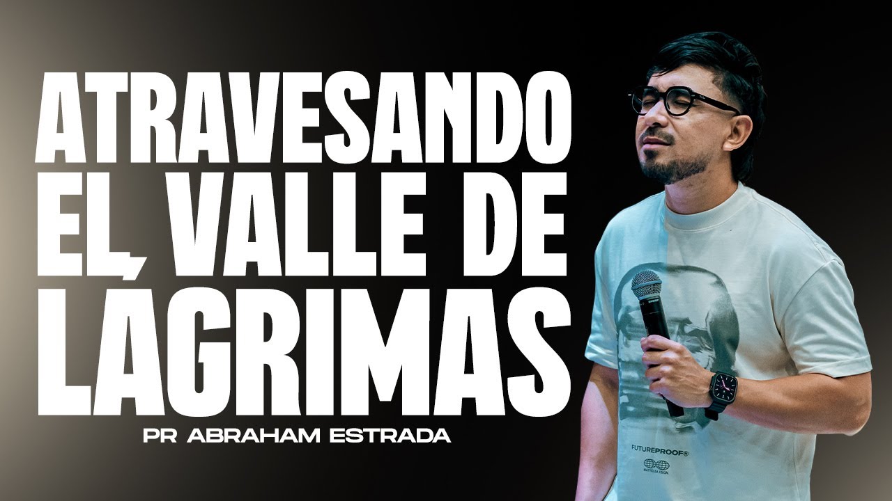 ATRAVESANDO EL VALLE DE LÁGRIMAS / Abraham Estrada