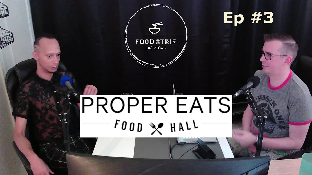 Proper Eats Food Hall: A food strip worthy of Las Vegas | Episode 3 FoodStrip Podcast