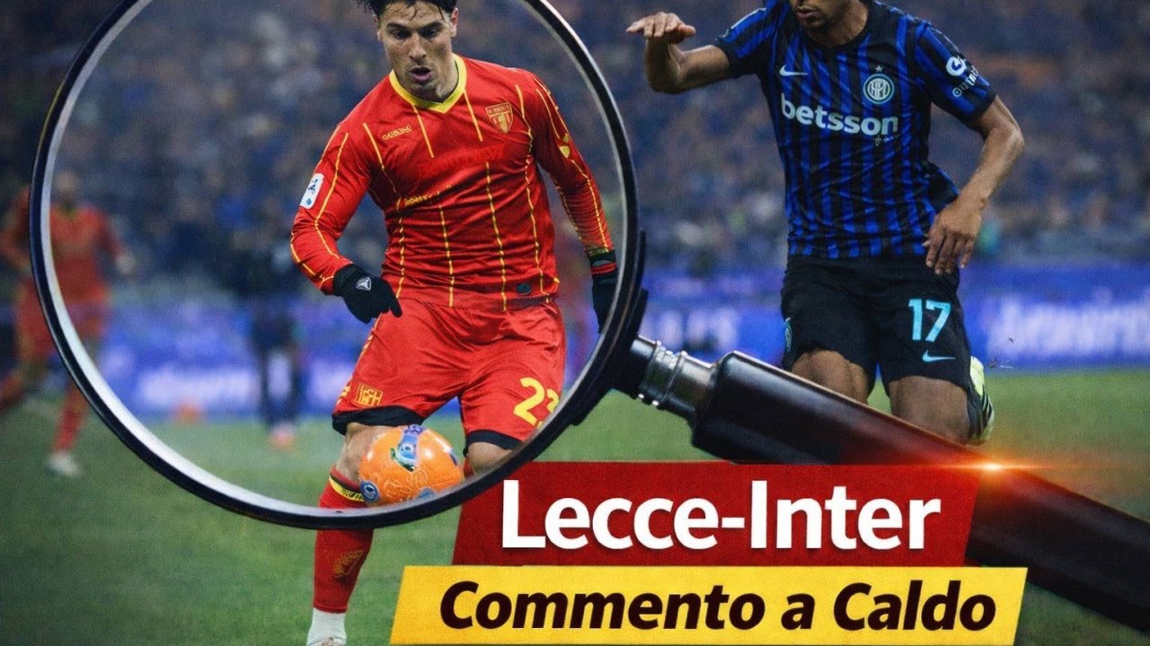 Lecce-Inter LIVE | Commento a Caldo PLTalk, analisi e reazioni post partita