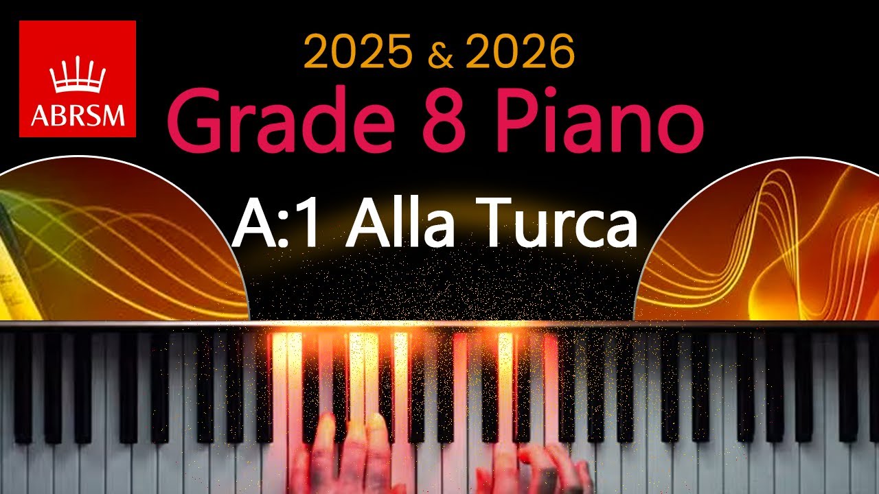 ABRSM 2025 & 2026 - Grade 8 Piano Exam - A:1 ~ Alla Turca ~ W. A. Mozart