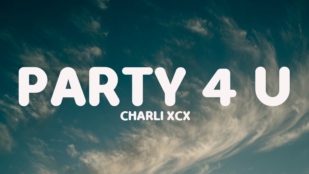 Charli XCX - party 4 u (Lyrics)
