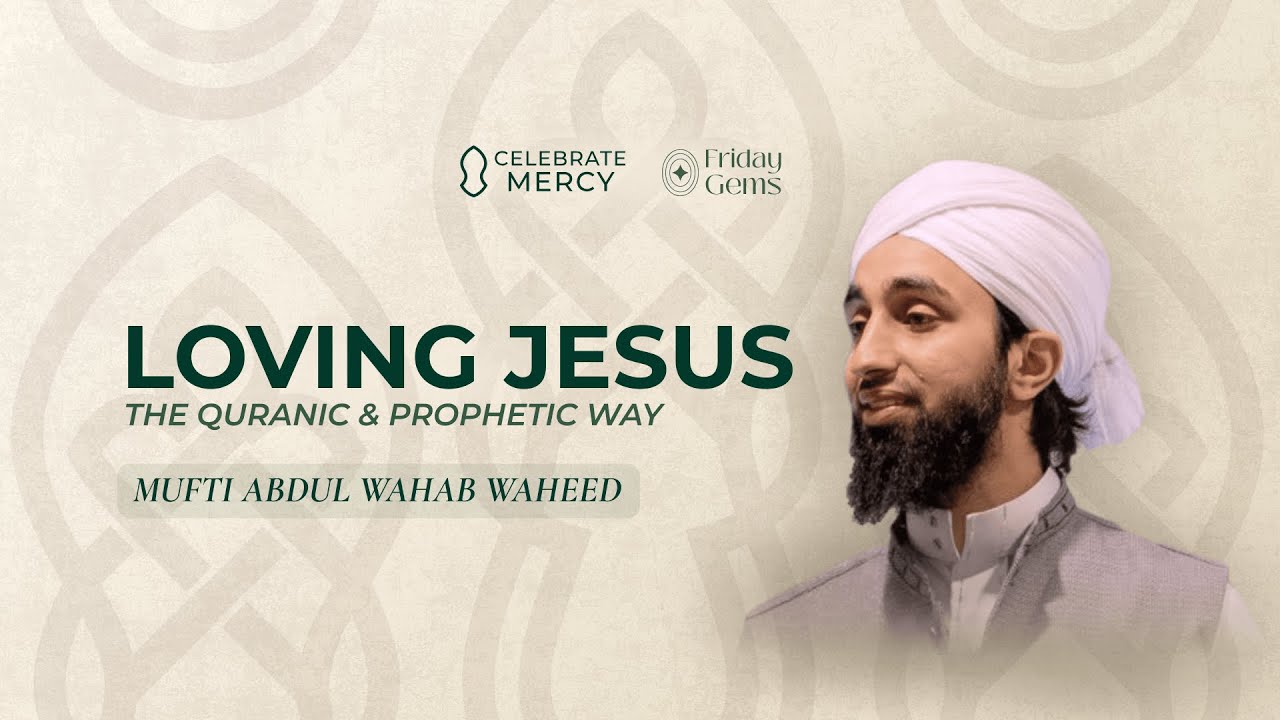 Loving Jesus - The Quranic & Prophetic Way | Abdul Wahab Waheed & Senan Hafez
