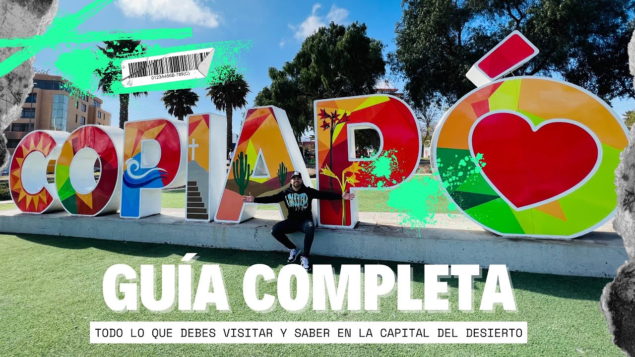 CIUDAD DE COPIAP&Oacute;, GU&Iacute;A COMPLETA PARA T&Uacute; VISITA A LA  CAPITAL DEL DESIERTO, LUGARES, PRECIOS, TIPS!