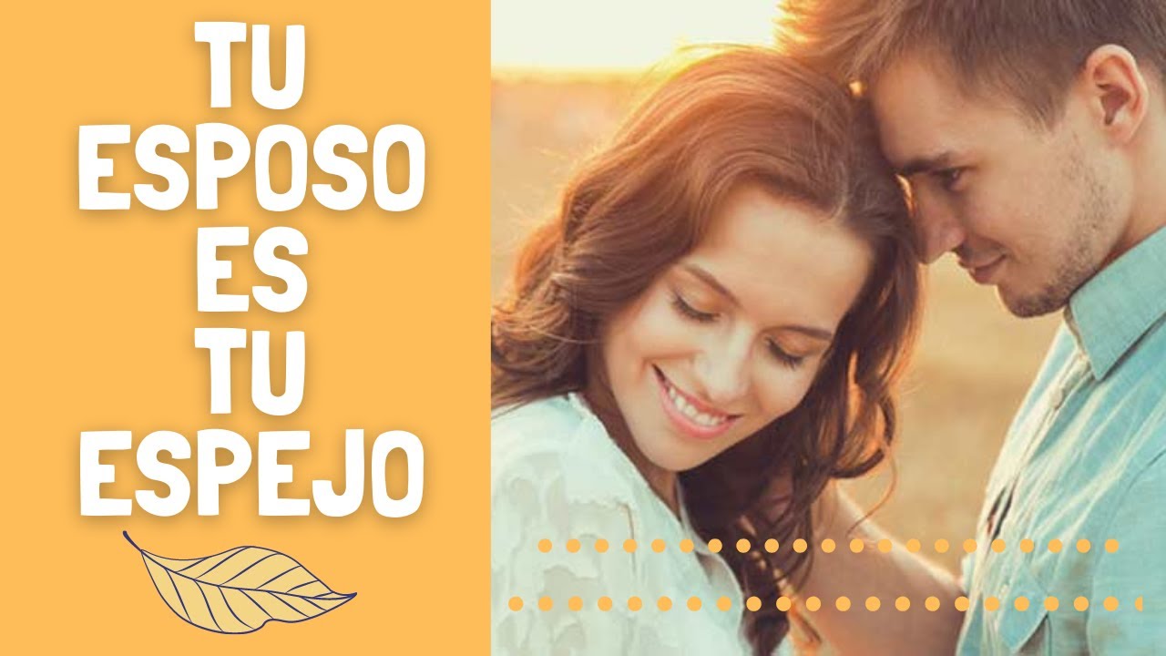 Tu esposo es tu ESPEJO