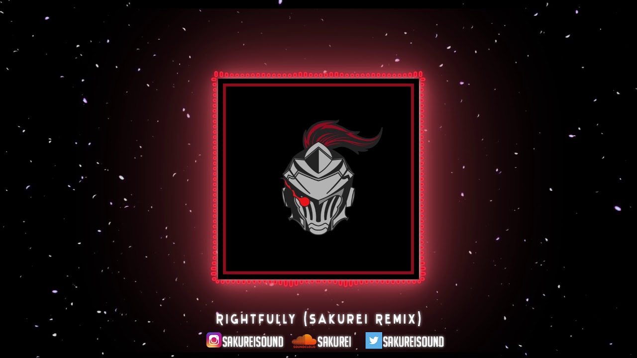 Rightfully (Sakurei Trap Beat Remix)【GOBLIN SLAYER OP】