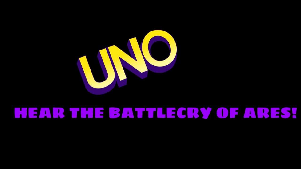 HEAR THE BATTLECRY OF ARES!!! Uno (59)