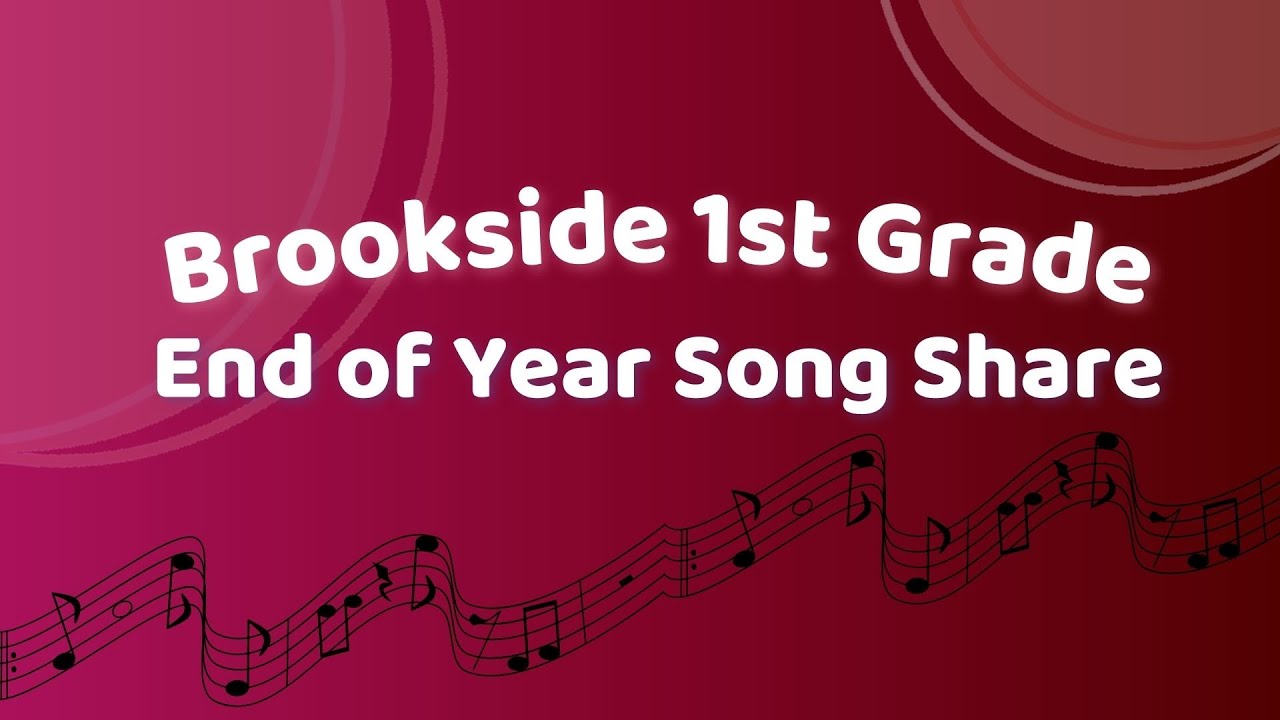 Brookside 1st Grade End of Year Song Share