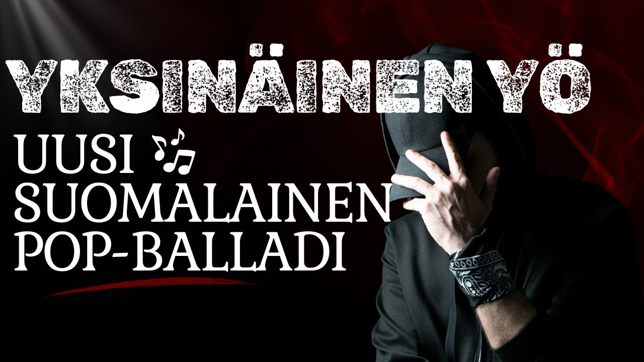 Yksinäinen Yö | Uusi suomalainen pop-balladi