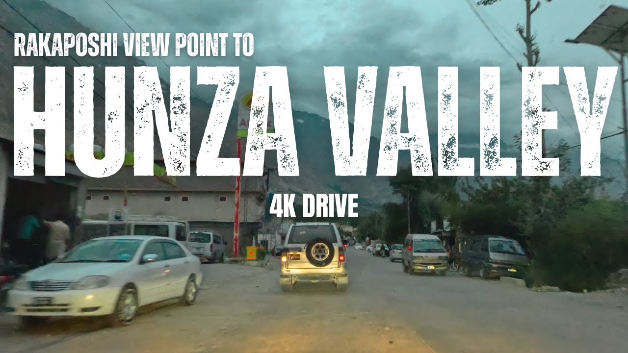 Rakaposhi View Point to Hunza Valley Drive in 4K | Northern Pakistan