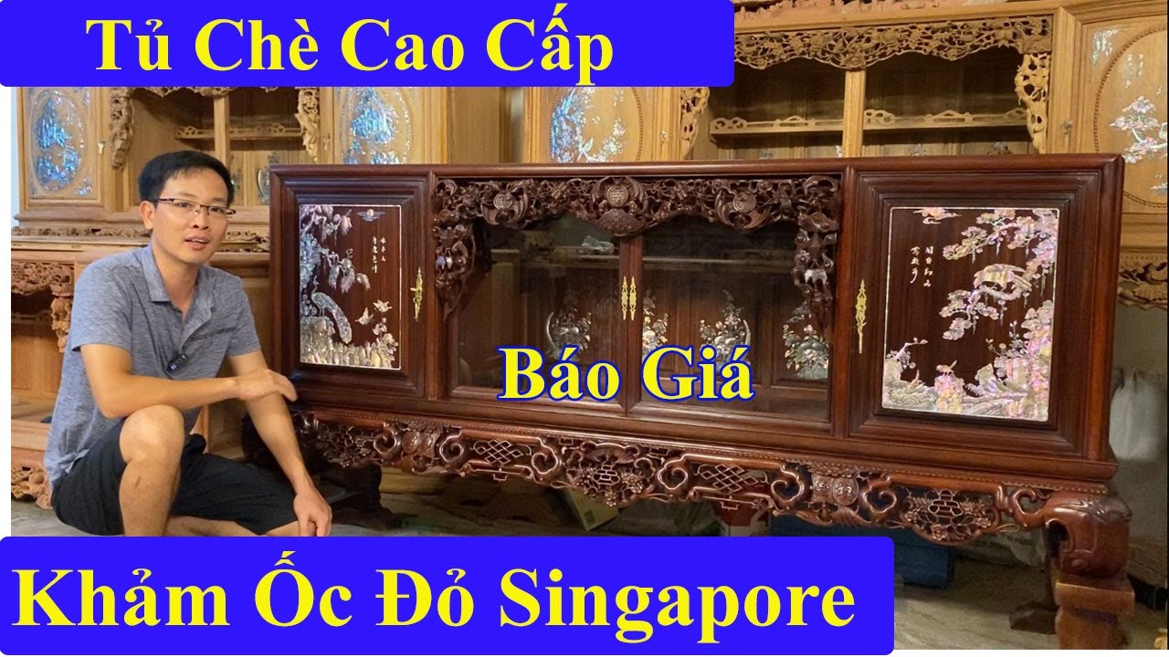 Báo giá chi tiết tủ chè gỗ gụ khảm ốc đỏ Singapore