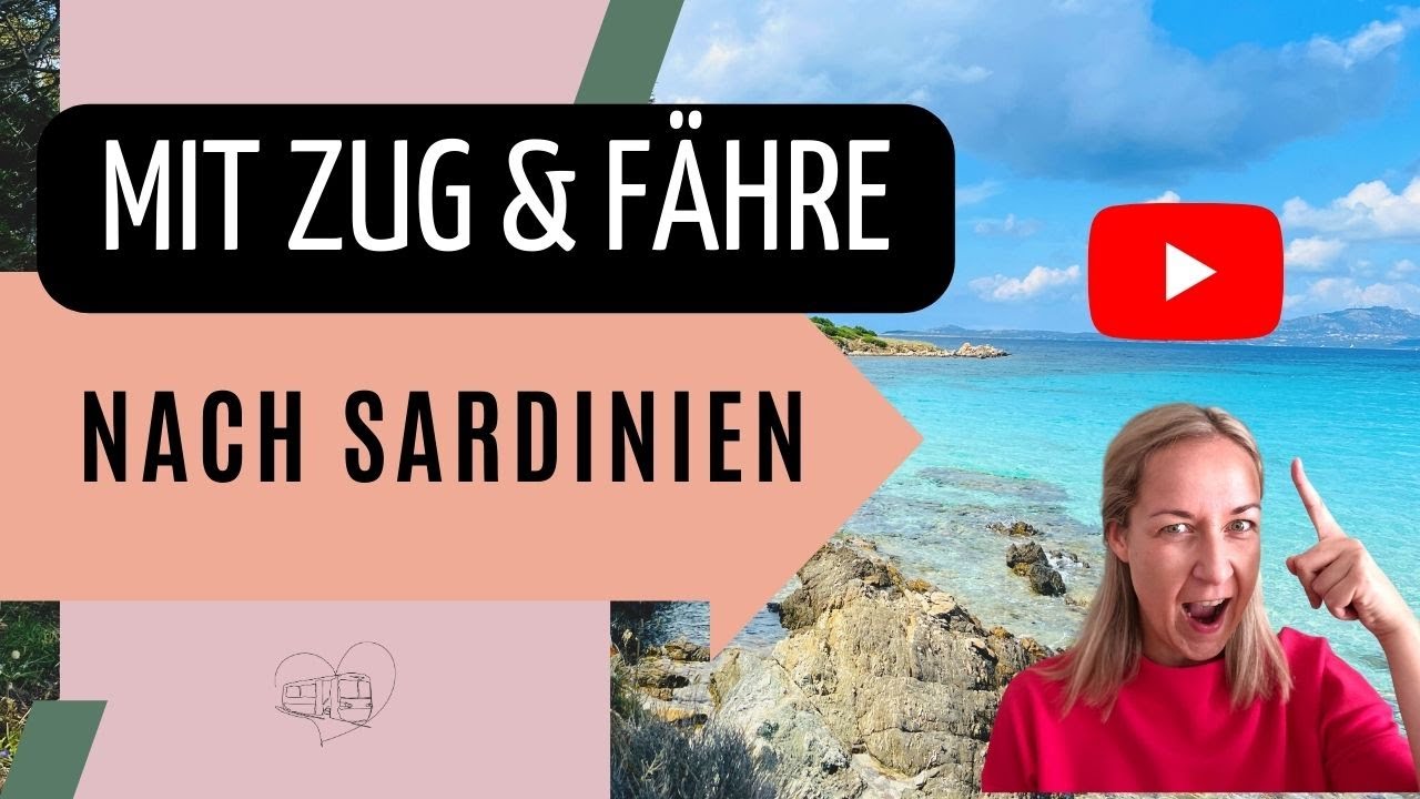Mit Zug und Fähre von Deutschland nach Sardinien 🚃 Inselurlaub ohne Auto