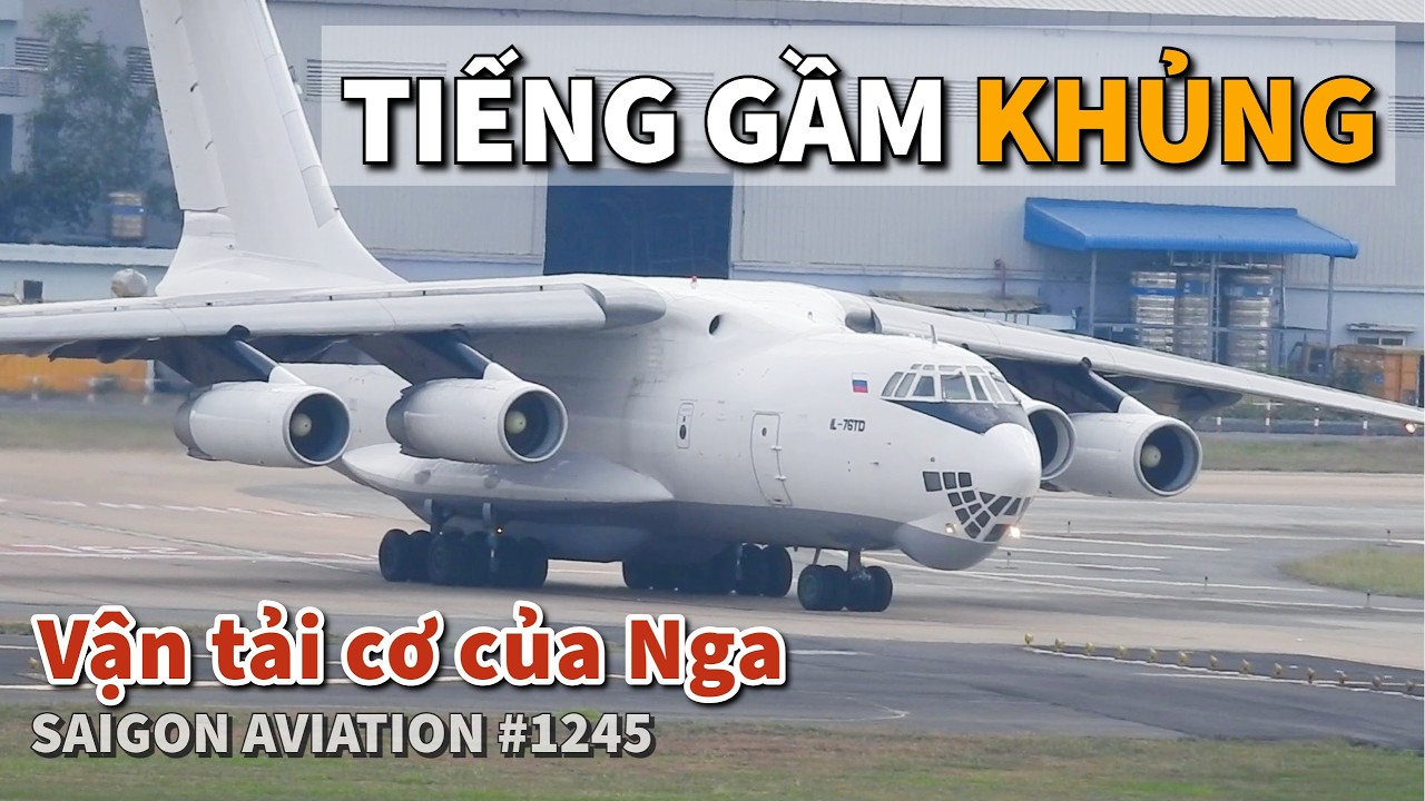 Cận cảnh IL-76TD RA-76834 cất cánh: Tiếng động cơ D-30KP cực khủng tại Tân Sơn Nhất | #1245