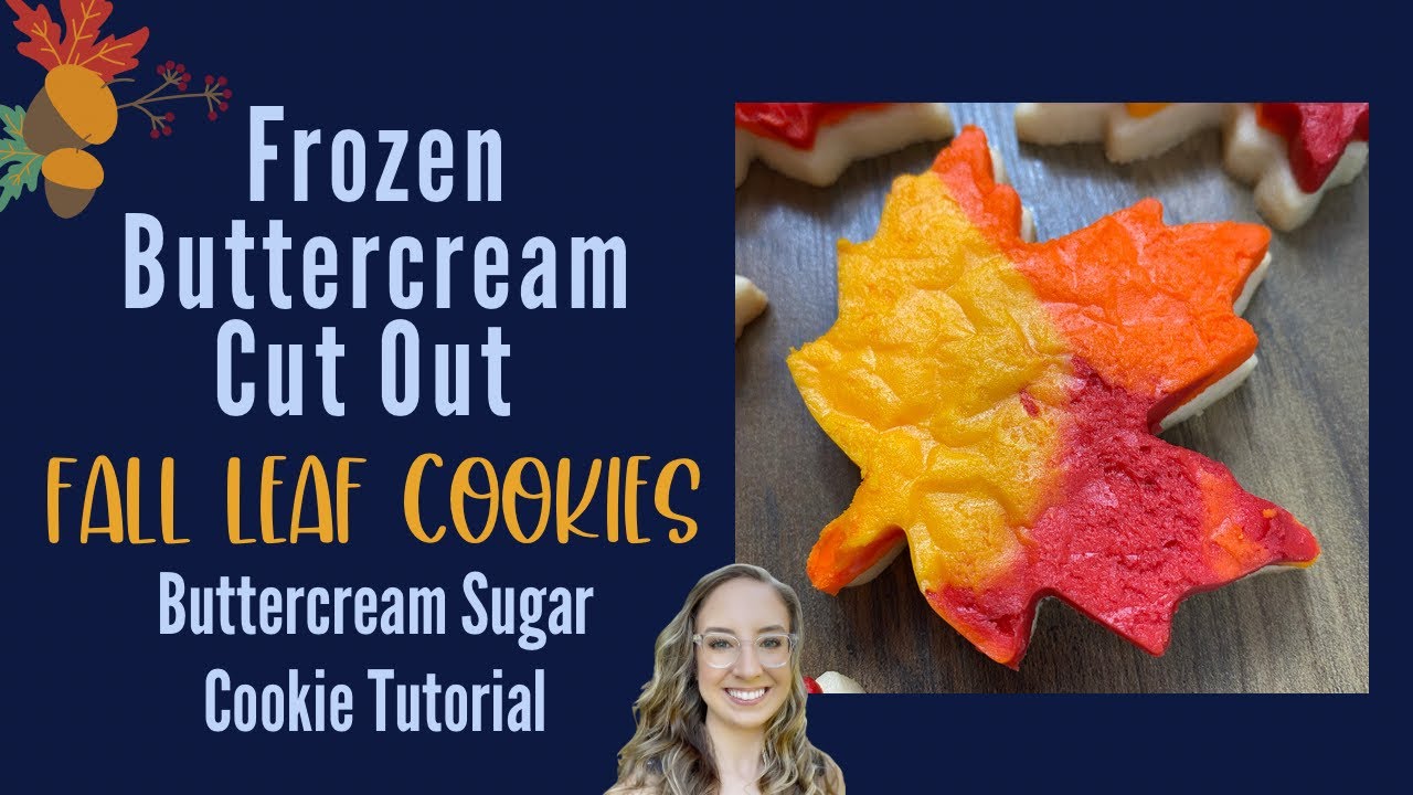 Fall Leaf Sugar Cookies Using the Frozen Buttercream Cutout Method [Thanksgiving Cookies]