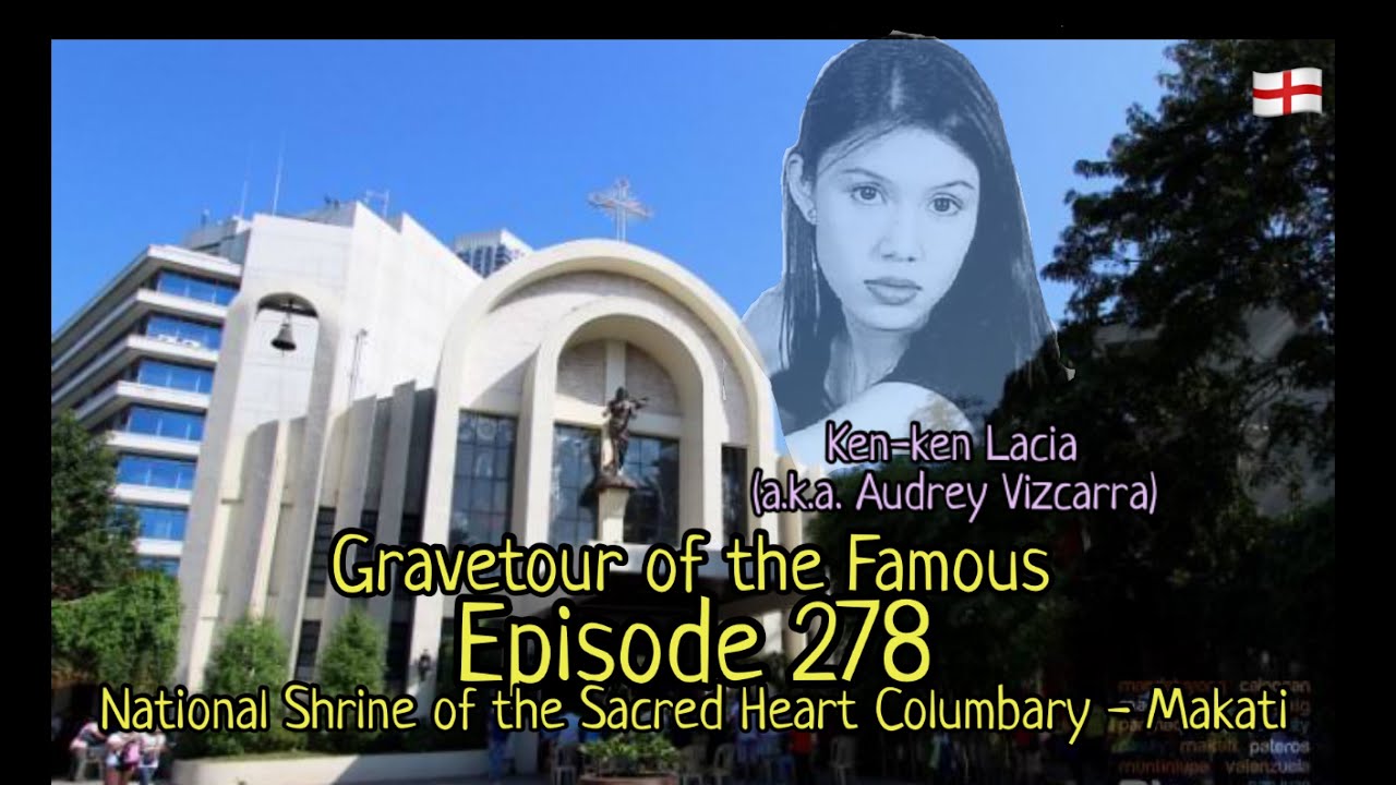 Gravetour of the Famous E278en | Audrey Vizcarra (Kenken Lacia-Binay) | Sacred Heart Makati