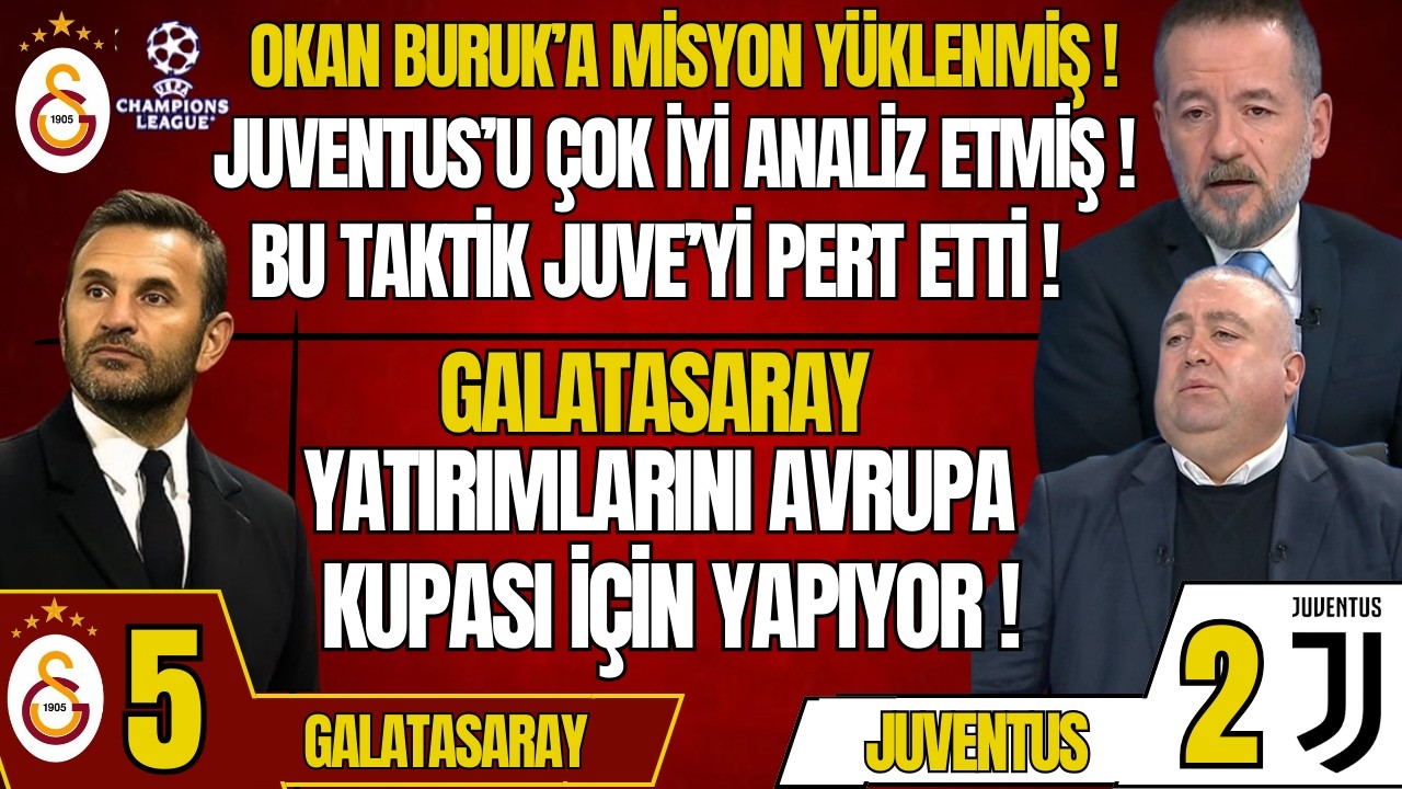 Okan Buruk'un Taktiği Juventus'u Pert Etti! Galatasaray Yatırımı Avrupa Kupası İçin Yapıyor!