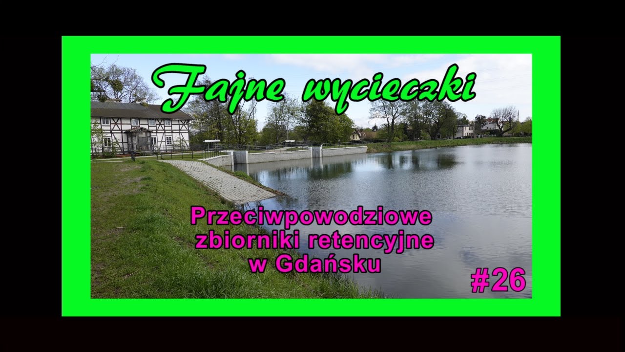 Odcinek 26: Przeciwpowodziowe zbiorniki retencyjne w Gdańsku