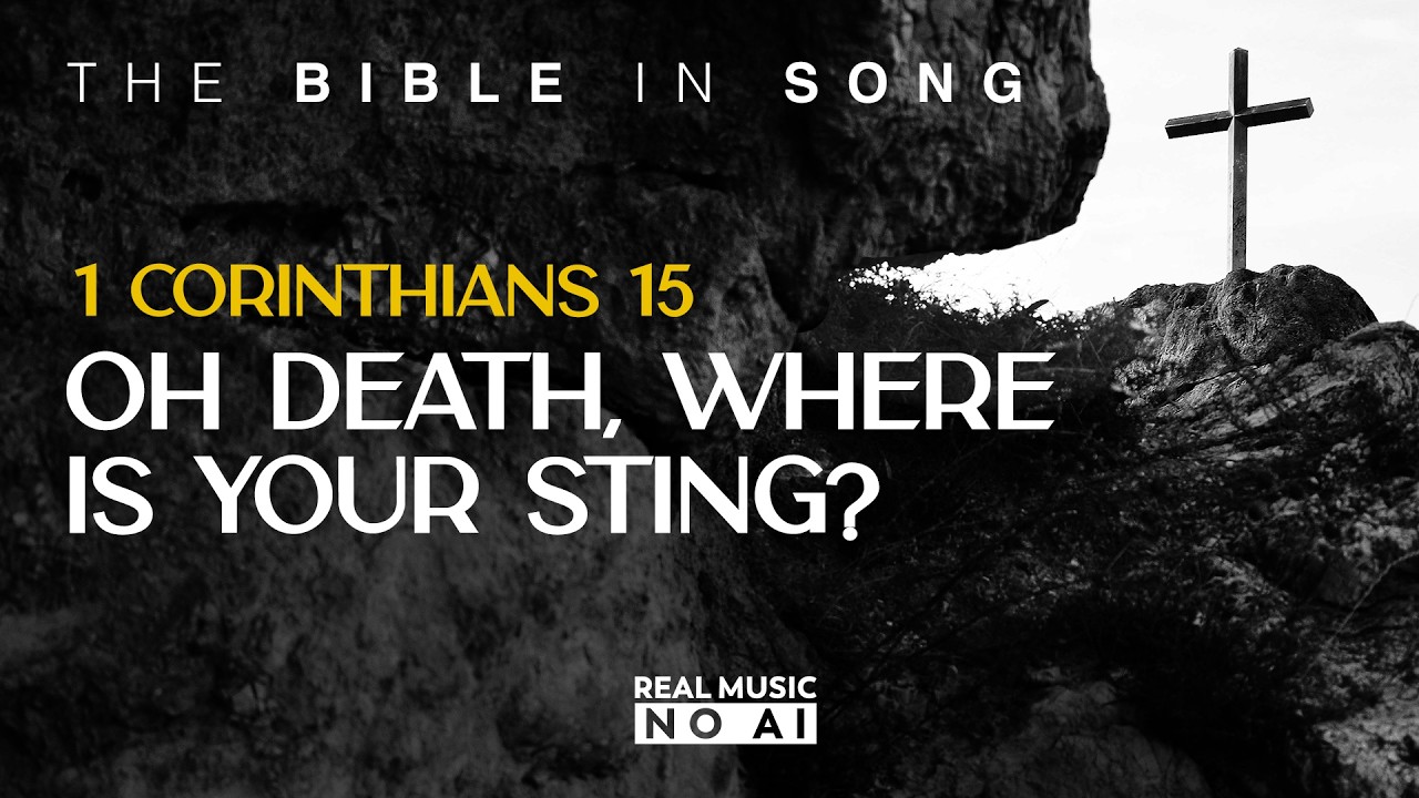 1 Cor. 15 - Oh Death, Where is Your Sting? || Bible in Song || ❤️ Real Music - NO AI! #136