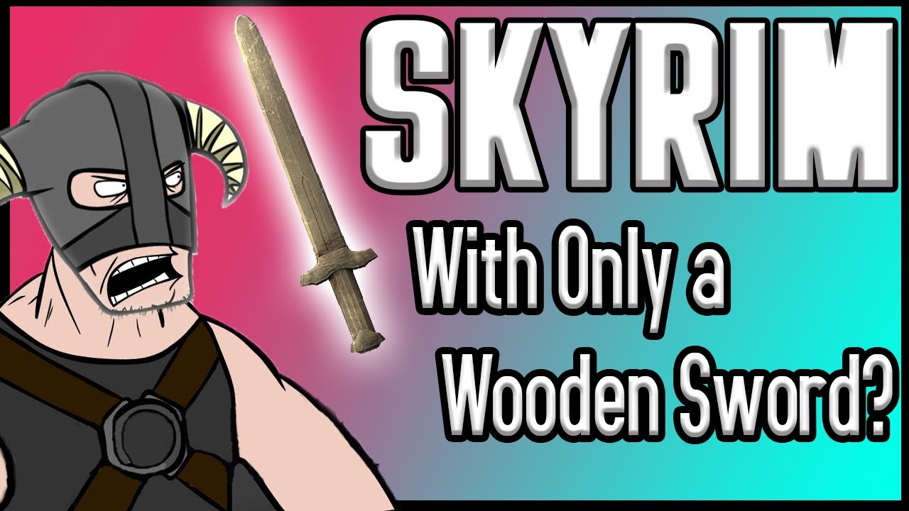 Можно ли пройти Skyrim, используя ТОЛЬКО деревянный меч?