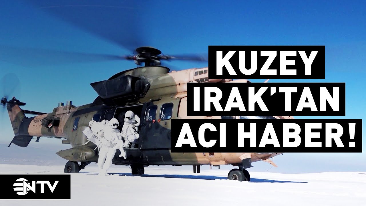 Kuzey Irak'tan Acı Haber Şehitlerimiz Var | NTV