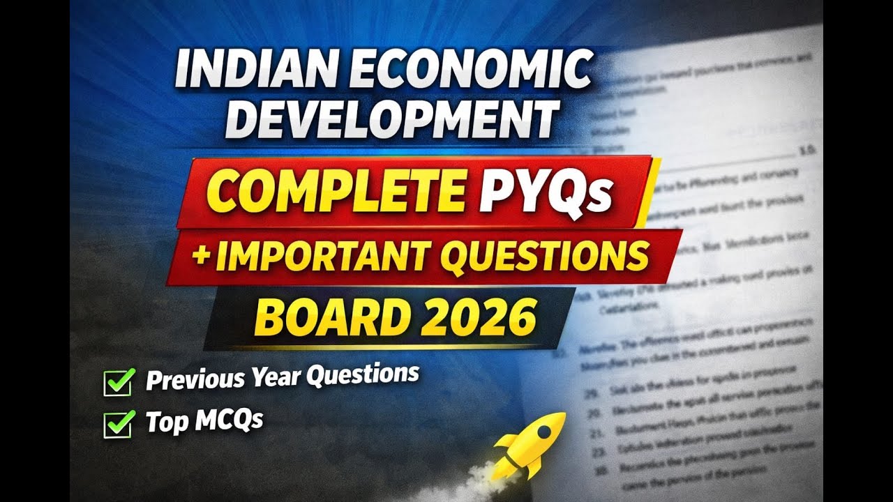 Class 12 Indian Economic Development Complete Revision | PYQs + MCQs + Case Studies | Board 2026