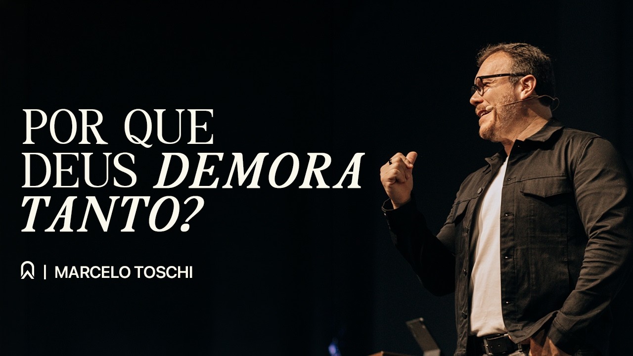 Série de mensagens  EU JÁ PASSEI POR ISSO - Por que DEUS demora tanto? #1 | Bp Marcelo Toschi