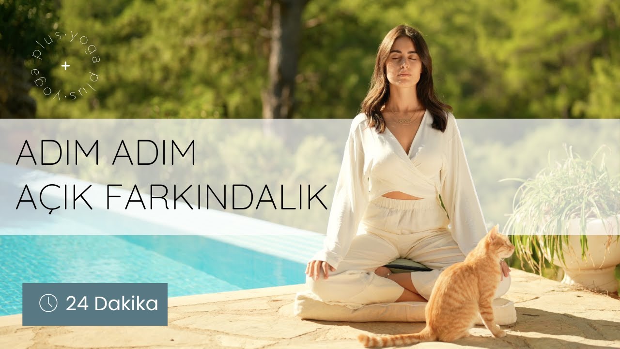 Adım Adım Açık Farkındalık | 5 Aşamalı Meditasyon | yoga + | Ezgi Dinçsoy