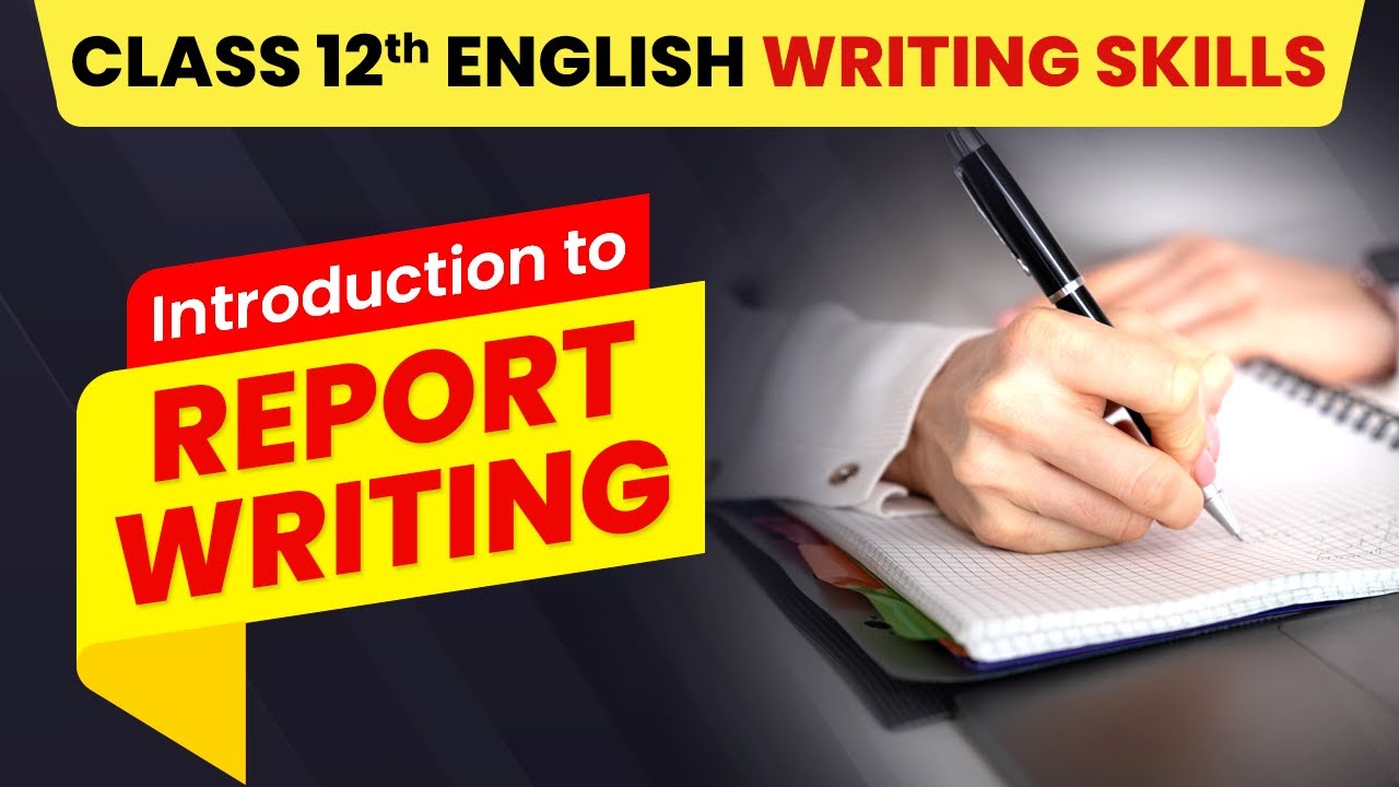 Class 12 English Writing Skills | Introduction to Report Writing (2022-23)