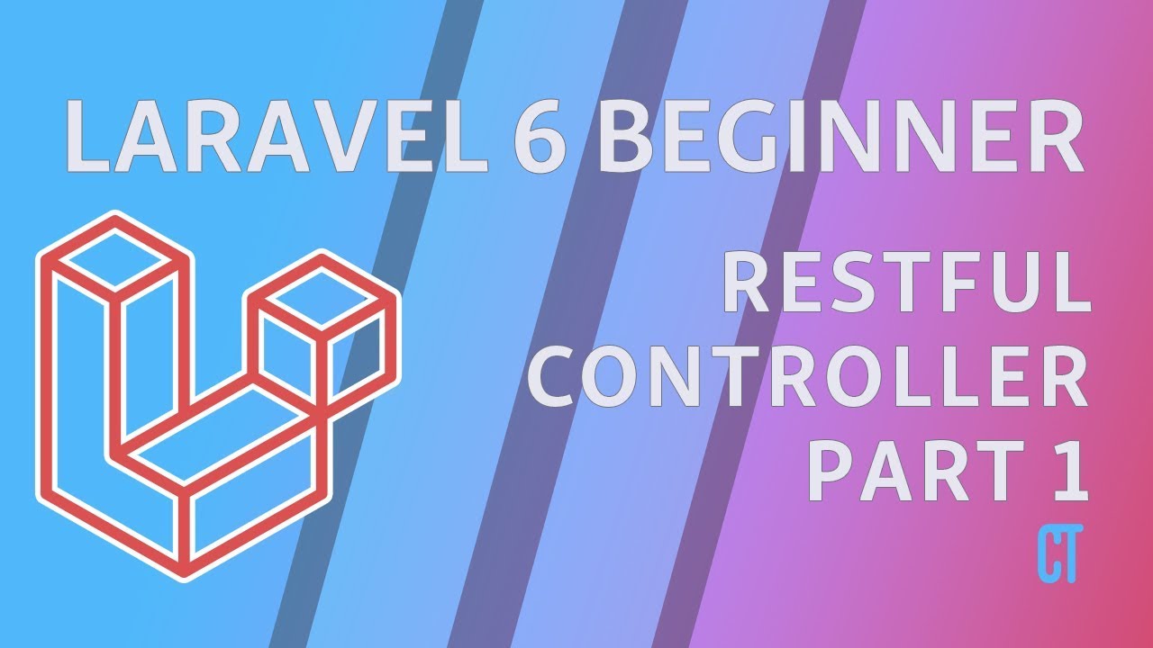Laravel 6 Beginner - e9 - RESTful Controllers Part 1