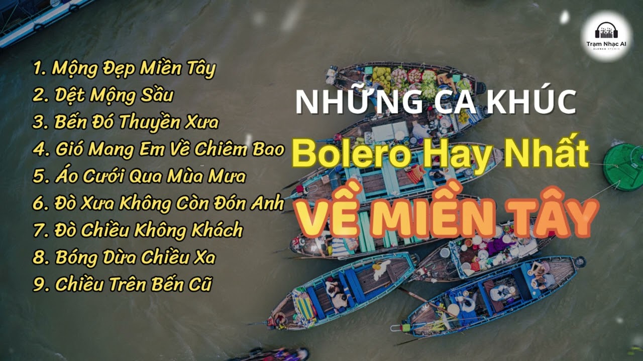 Bolero Miền Tây Hay Nhất 🎵 09 Ca Khúc Bolero Miền Tây Khiến Tim Bạn Thổn Thức