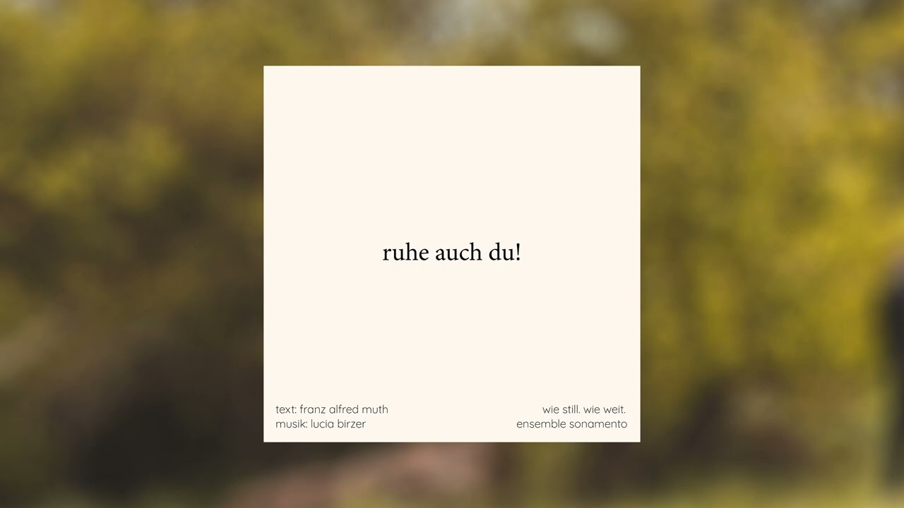 Ensemble Sonamento | Ruhe auch du! - Lucia Birzer | wie still. wie weit.