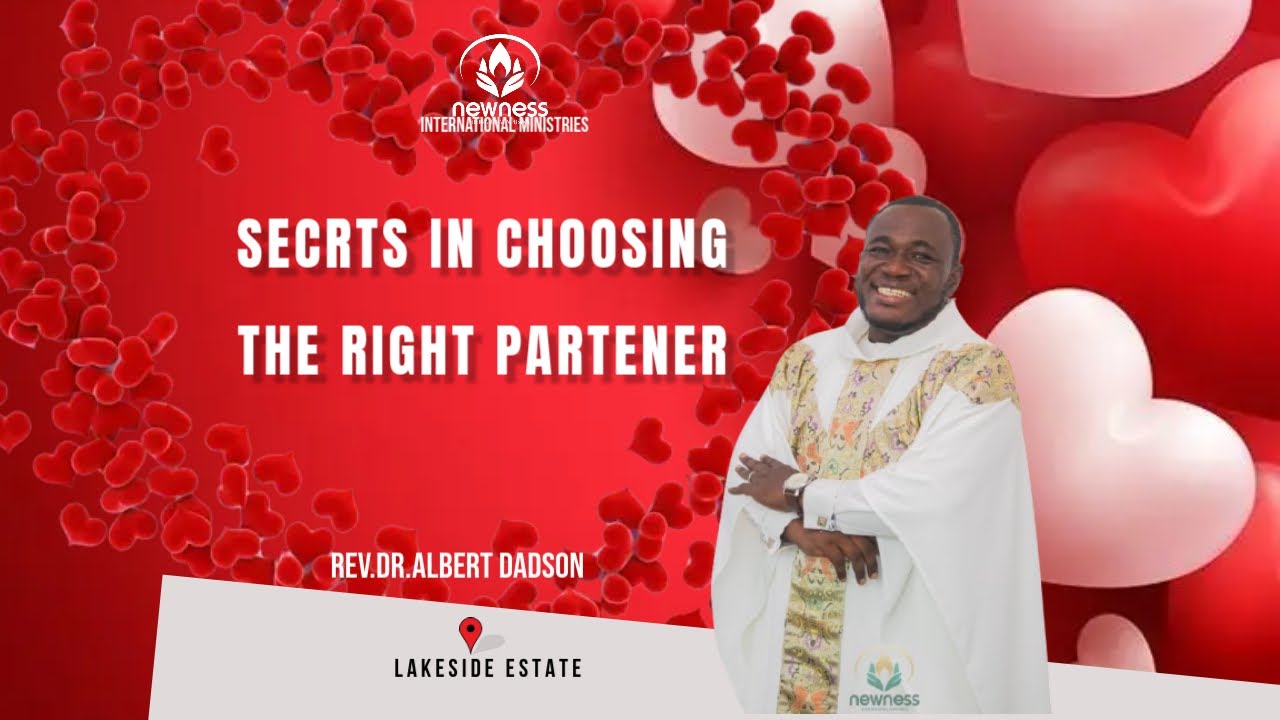 SECRETS IN CHOOSING THE RIGHT PARTNER BY REV.DR.AlBERT DADSON PART 1