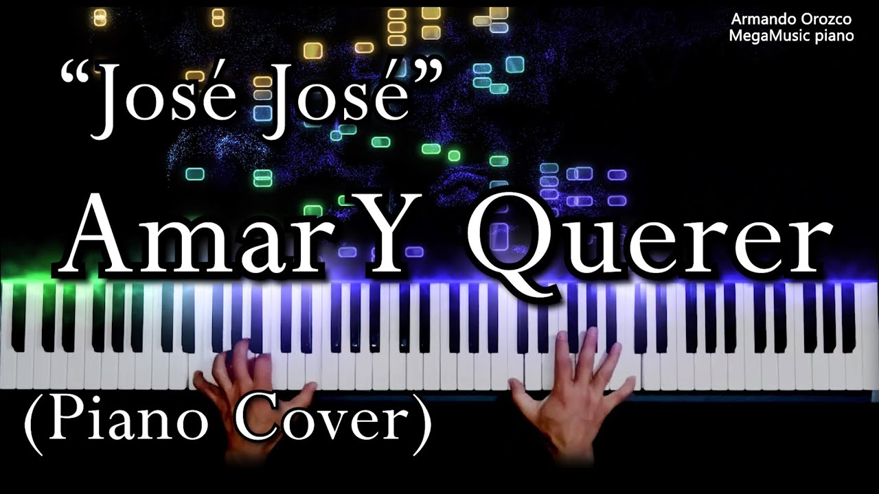 Amar Y Querer - José José ( Piano Cover - Armando Orozco )