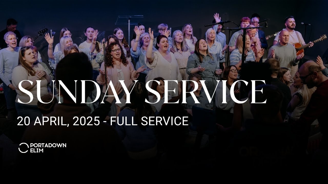 Easter Sunday | Portadown Elim Church | 20th April, 2025