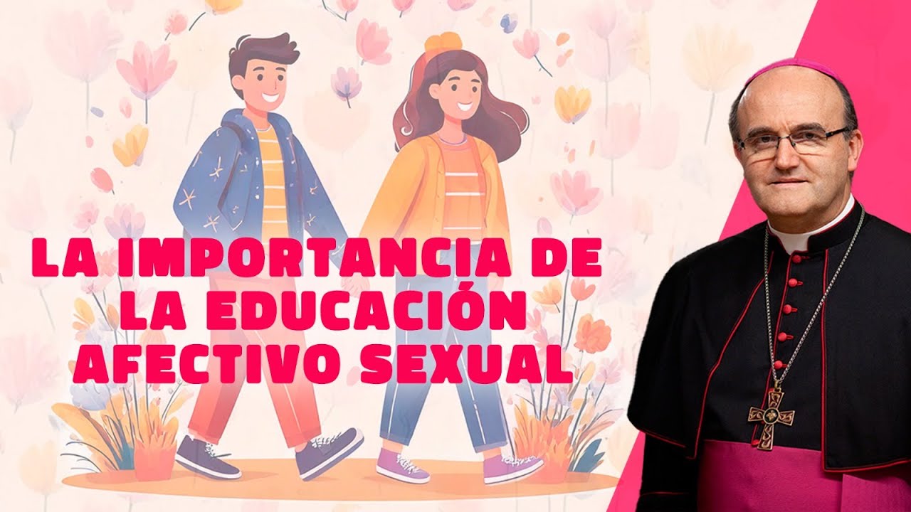 La importancia de la educación afectivo sexual (Mons. Munilla)