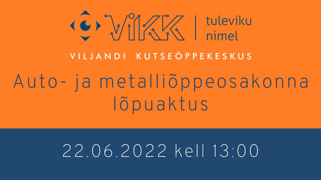 Auto- ja metalliõppeosakonna lõpuaktus 22.06.2022 kell 13:00