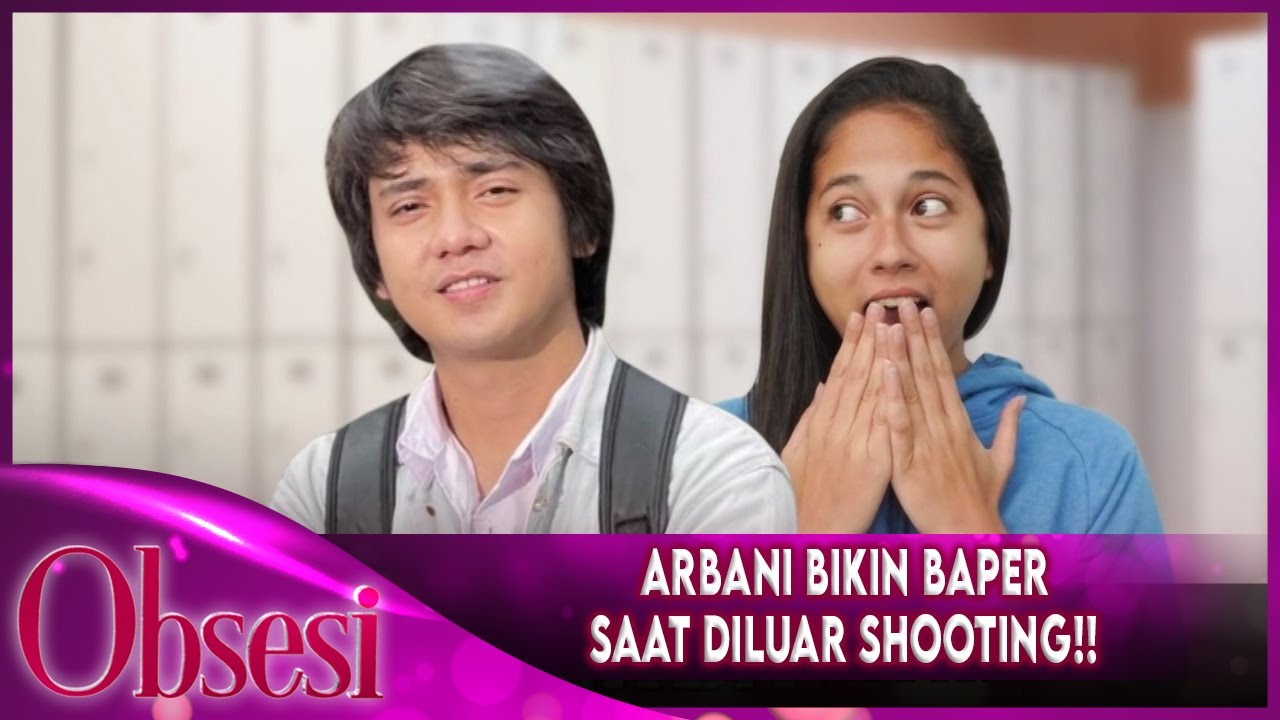 USIL BANGET🤣🤣 ARBANI BIKIN BAPER SAAT DILUAR SHOOTING😅 | OBSESI